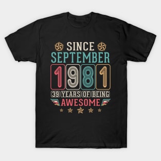 Since September 1981 Happy Birthday 39 Years Of Being Awesome To Me You T-Shirt